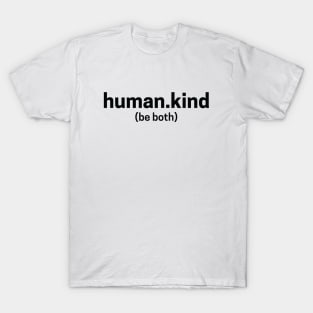 Human Kind, Be Both T-Shirt